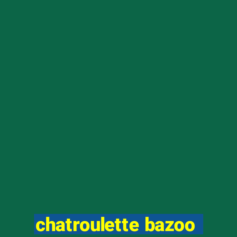 chatroulette bazoo